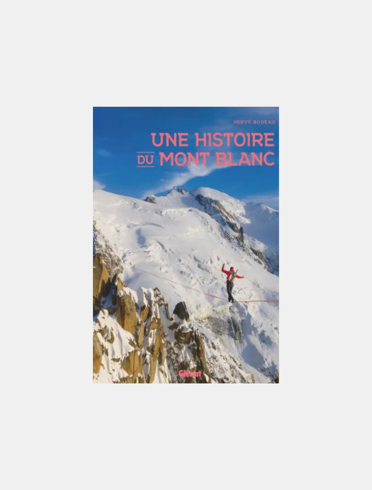 Une histoire du mont Blanc, Hervé Bodeau