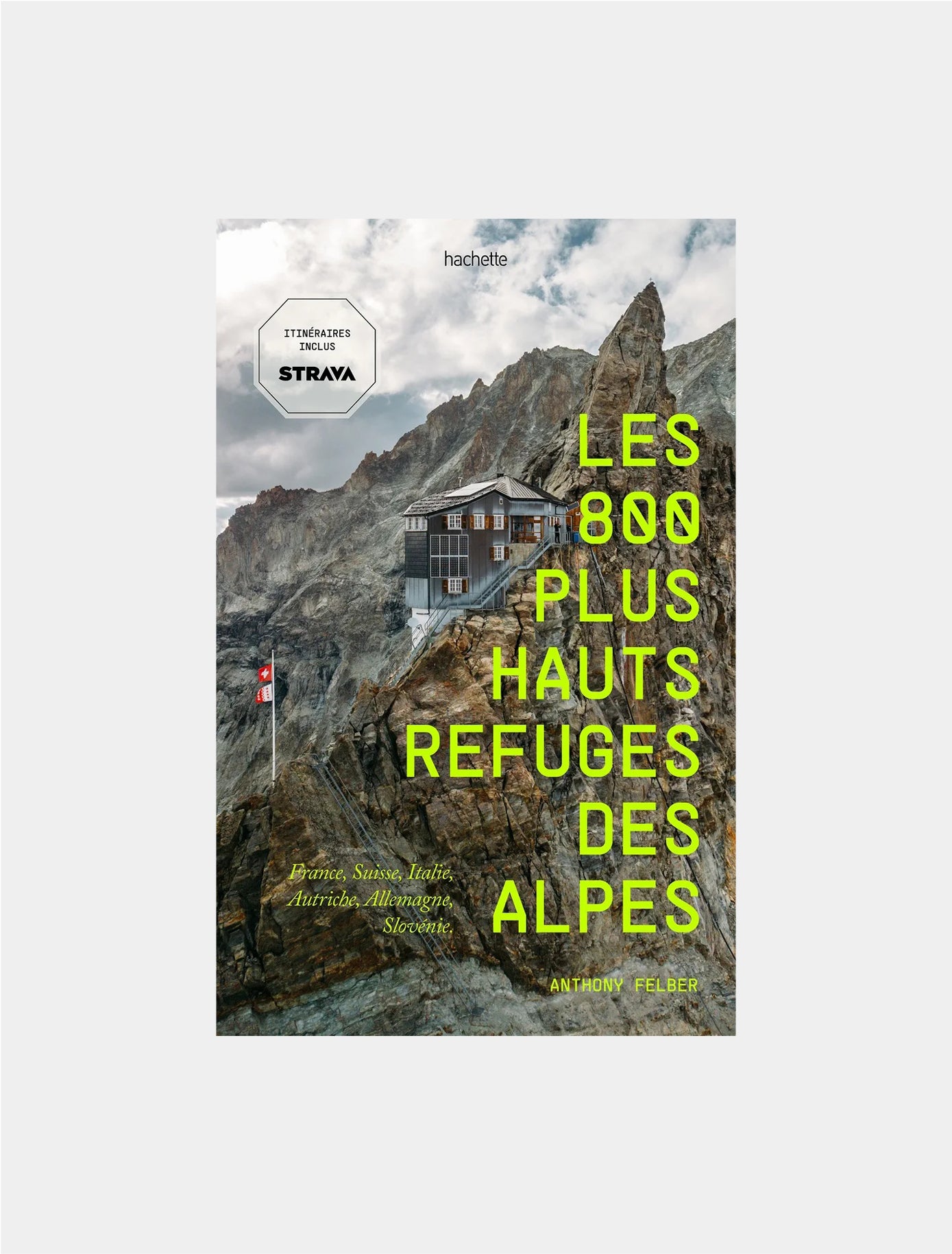 Les 800 plus hauts refuges des Alpes, Anthony Felber