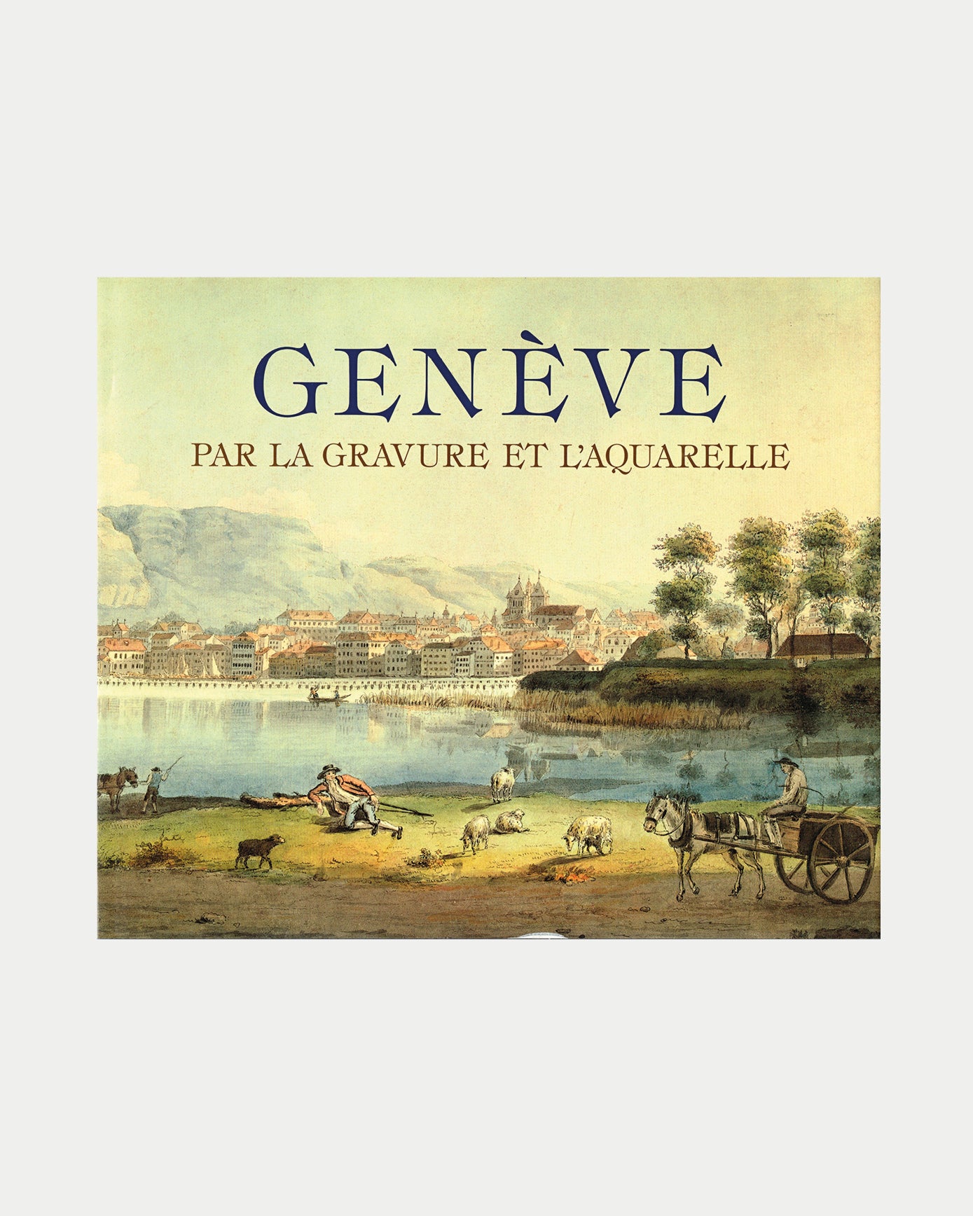 Genève, par la gravure et l'aquarelle, Barbara de Loës et Roland de Loës