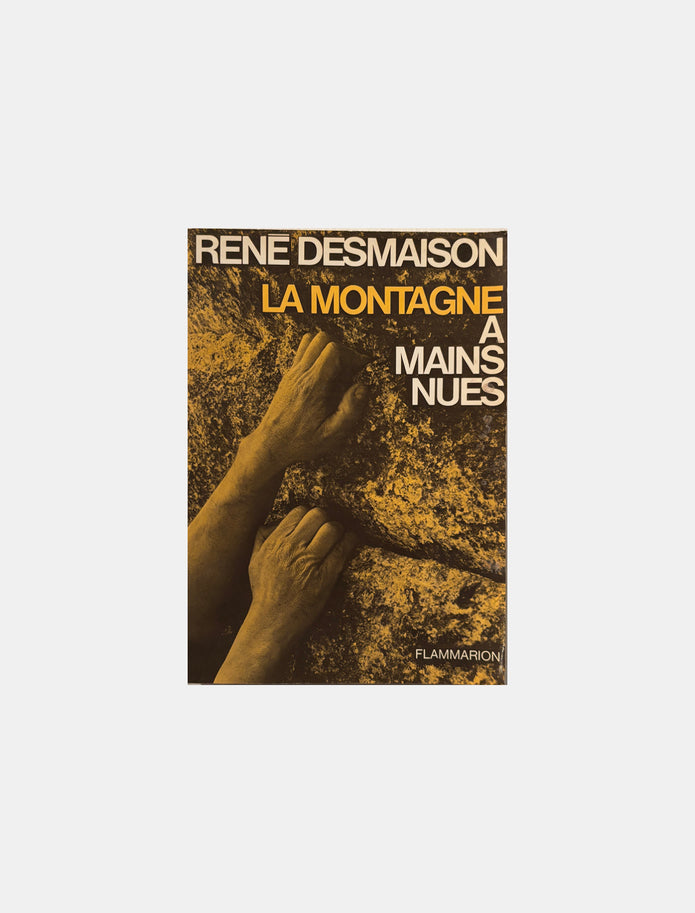 La Montagne à mains nues - René Desmaison
