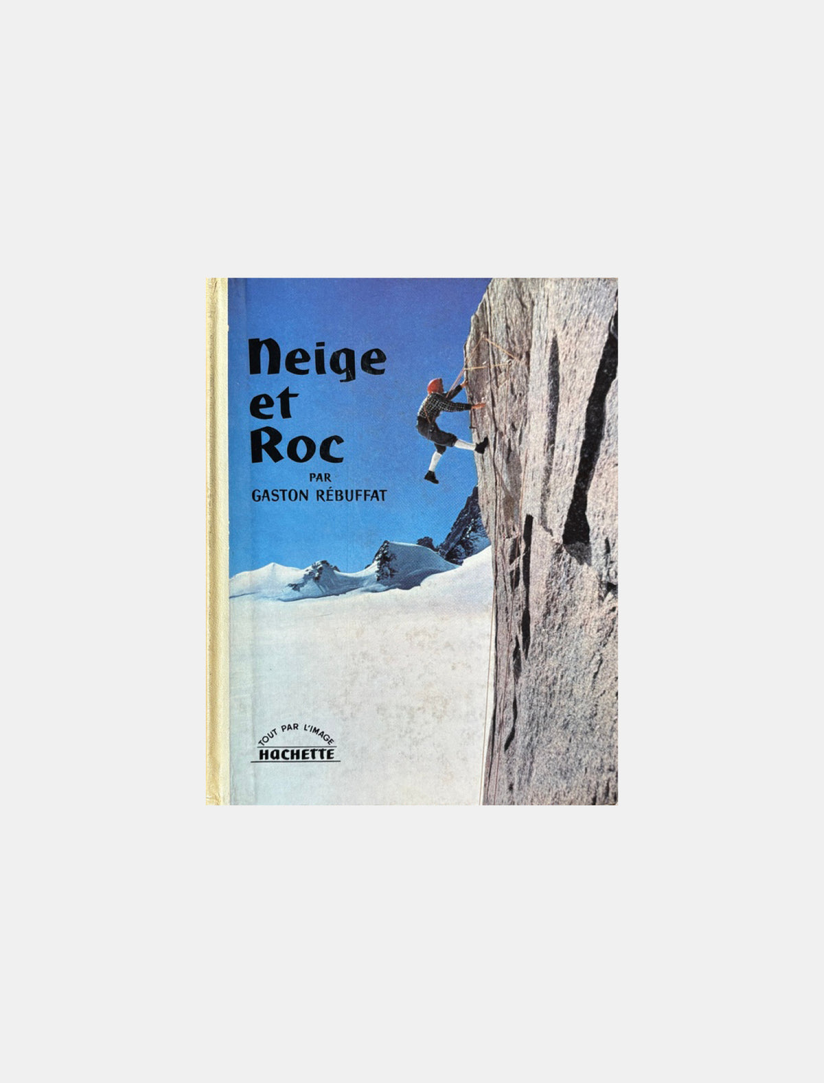 Neige et Roc - Gaston Rébuffat