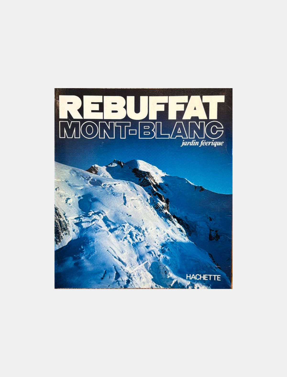 Mont-Blanc, jardin féerique - Gaston Rebuffat (broché)