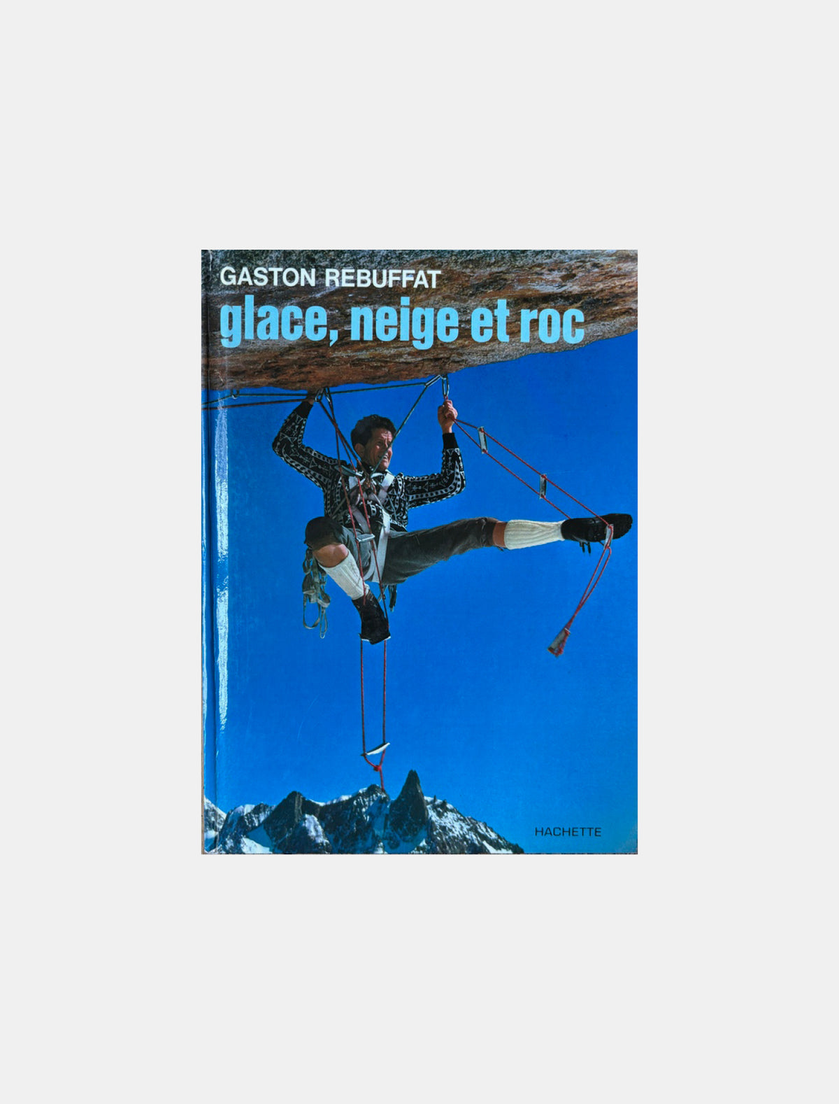 Glace, neige et roc - Gaston Rebuffat